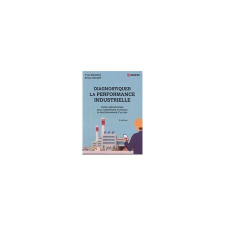 Diagnostiquer la performance industrielle : 3e édition : Outils opérationnels pour comprendre et éva