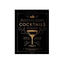 Downton Abbey cocktails : 80 recettes : Exquises tentations pour toutes les occasions