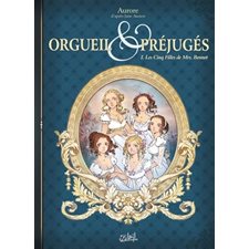 Orgueil et préjugés T.01 : Les cinq filles de Mrs. Bennet : Bande dessinée