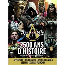 Assassin's Creed : 2 500 ans d'histoires : Raconté par de grands historiens : Apprendre l'histoire a