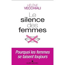 Le silence des femmes : Pourquoi les femmes se taisent toujours