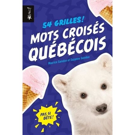 Mots Croisés Québécois : 54 grilles ! : Pas si bête !