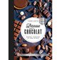 Le Larousse du chocolat : Recettes, techniques et tours de main
