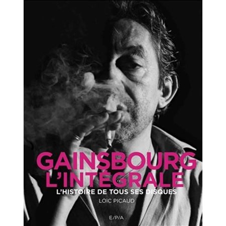 Gainsbourg, l'intégrale : L'histoire de tous ses disques