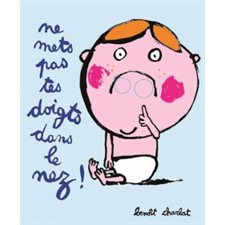 Ne mets pas tes doigts dans le nez ! : Petit Loulou