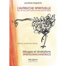 L'autruche spirituelle qui ne veut pas mettre sa tête dans le sable : Mirages et révélations spiritu