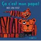 Ca c'est mon papa ! : Un livre cartonné Minedition