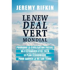 Le new deal vert mondial : Pourquoi la civilisation fossile va s'effondrer d'ici 2028. Le plan écono