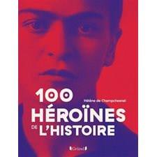 100 héroïnes de l'histoire