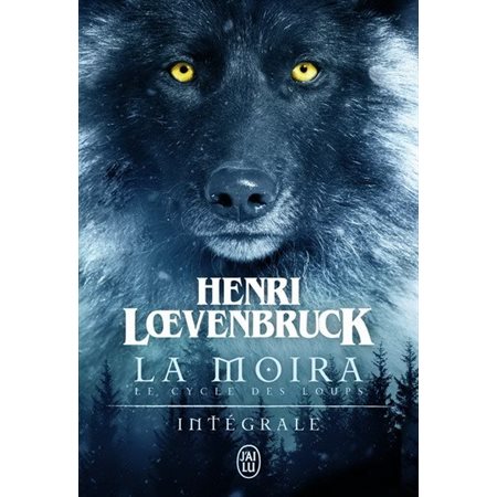 La Moïra : Intégrale : Le cycle des loups