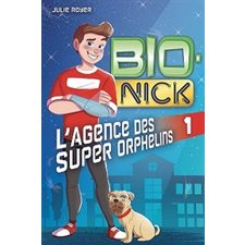 Bio-Nick T.01 : L'Agence des Super Orphelins