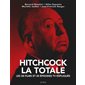 Hitchcock, la totale : Les 57 films et 20 épisodes TV expliqués