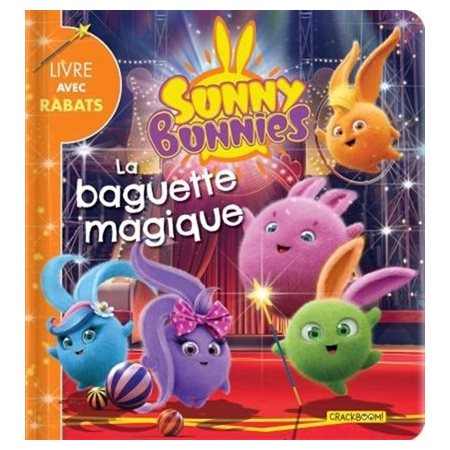 La baguette magiqu : Sunny Bunnies : Livre avec rabats : Livre cartonné