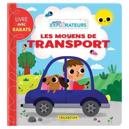 Les moyens de transport : Petits explorateurs : Livre avec rabats : Livre cartonné