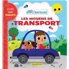 Les moyens de transport : Petits explorateurs : Livre avec rabats : Livre cartonné