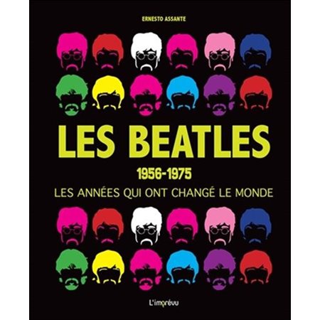 Les Beatles : 1956- 1975, les années qui ont changé le monde