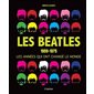 Les Beatles : 1956- 1975, les années qui ont changé le monde