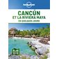 Cancun et la Riviera Maya : 1re édition (Lonely planet) : En quelques jours