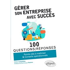 Gérer son entreprise avec succès : 100 questions - réponses
