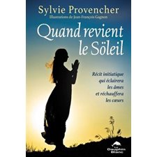 Quand revient le Söleil : Récit initiatique qui éclairera les âmes et réchauffera les coeurs