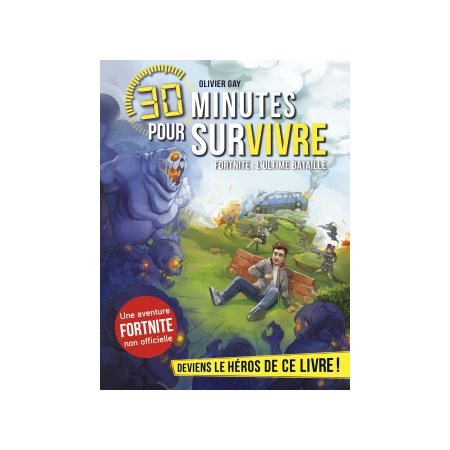 Fortnite : 30 minutes pour survivre : Deviens le héros de ce livre ! : 9-11