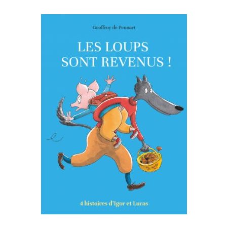 Les loups sont revenus ! : 4 histoires d'Igor et Lucas