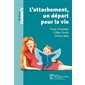 L'attachement, un départ pour la vie : Parlons parents