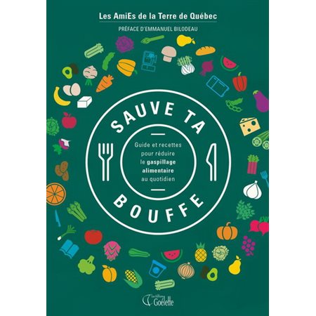 Sauve ta bouffe : Guide et recettes pour réduire le gaspillage au quotidien