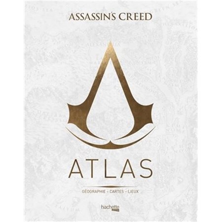 Atlas Assassin's creed : Géographie, cartes, lieux