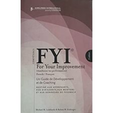 FYI For Your Improvement: FRENCH - Un Guide de Developpement et de Coaching
