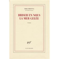 Briser en nous la mer gelée