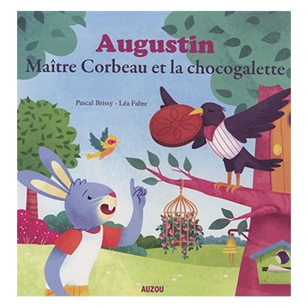 Augustin : Maître Corbeau et la chocogalette : Mes p'tits albums : Thème le partage, Jean de La Font