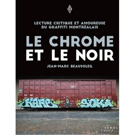 Le chrome et le noir : Lecture critique et amoureuse du graffiti montréalais