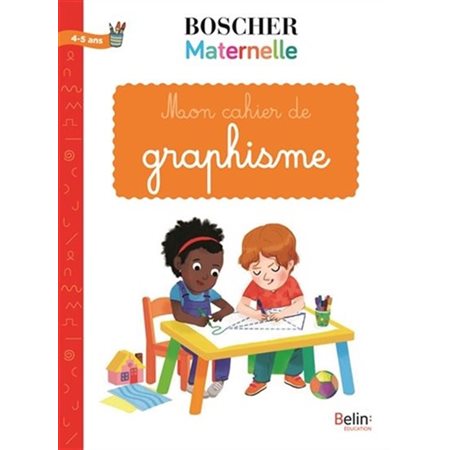 Mon cahier de graphisme : Boscher maternelle : 4-5 ans