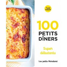 100 petits dîners : Super débutants : Les petits Marabout :Testé maison