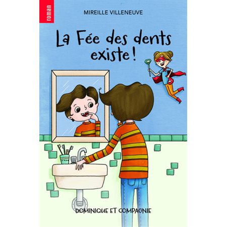 La fée des dents existe ! : Grand roman rouge