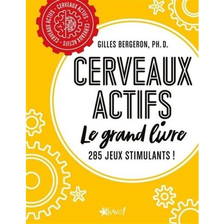 Cerveaux actifs : Le grand livre : 285 jeux stimulants