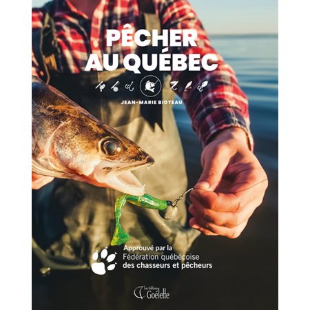 Pêcher au Québec : Approuvé par la Fédération québécoise des chasseurs et pêcheurs