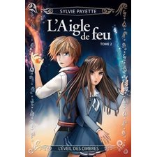 L'aigle de feu T.02 : L'éveil des ombres