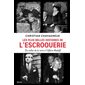 Les plus belles histoires de l'escroquerie : Du collier de la reine à l'affaire Madoff
