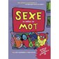 Sexe, ce drôle de mot : Un livre sur les corps, les sentiments et toi