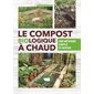 Le compost biologique à chaud : Une méthode simple et rapide