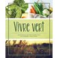 Vivre vert : Un journal pour vous faire du bien à vous et à la planète, un jour à la fois