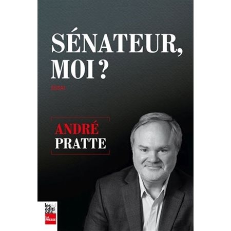 Sénateur, moi ? : Essai