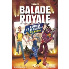 Balade royale, Fortnite T.03 : Ramener la coupe à la maison