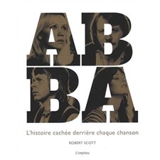 Abba : L'histoire cachée derrière chaque chanson