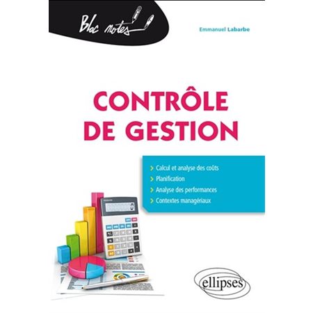 Contrôle de gestion : Calcul et analyse des coûts; planification; analyse des performances; contexte