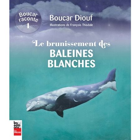 Boucar raconte T.01 : Le brunissement des baleines blanches : 2e édition augmentée : 9-11
