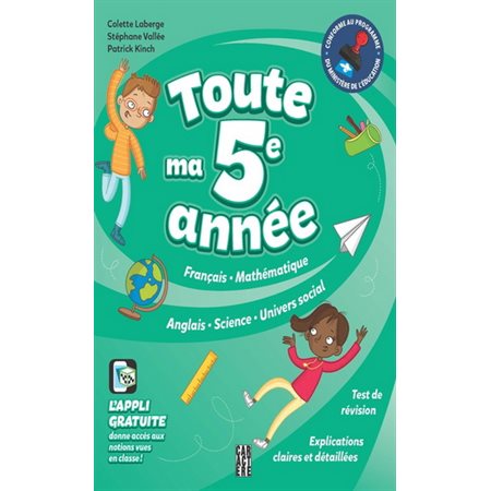 Toute ma 5e année : Français, mathématique, anglais, science, univers social, test de révision, explications claires et détaillées