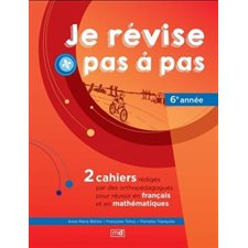 Je révise pas à pas, 6e année : 2 cahiers : Français; mathématiques